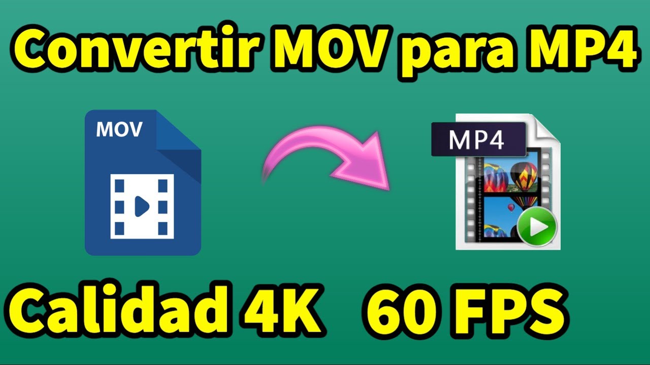 Cómo Convertir MOV para MP4 con Calidad 4K | 2160p 60 FPS Fácil y Simple -  YouTube