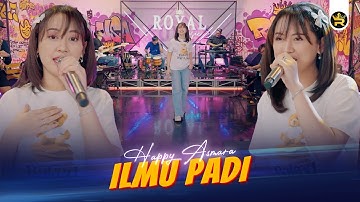 HAPPY ASMARA - ILMU PADI ( Official Live Video Royal Music )