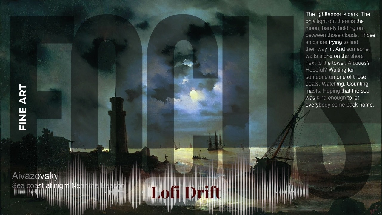 Focus - Lofi Drift with Fine Art | Aivazovsky · Sea coast at night Near the Beacon & others