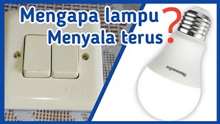 Penyebab lampu tetap menyala walau saklar sudah di posisi off