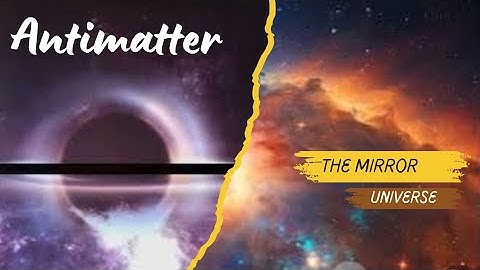 Antimatter: The mirror universe#universe #explore