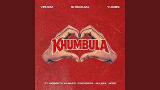 Venom, Shishiliza, Yumbs - Khumbula (Official Audio) Ft Nobantu Vilakazi, 031 Choppa, Jay Sax, Mzizi