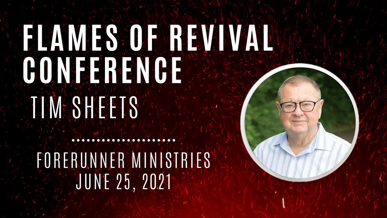 Fire of Revival Conference - AM Service | Tim Sheets | June 25, 2021