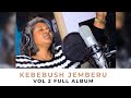 ከበቡሽ ጀምበሩ Kebebush Jemberu Vol 2 Old ሙሉ መዝሙር 