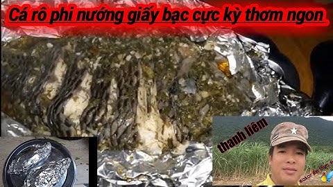 Cá rô phi nướng giấy bạc cực kỳ thơm ngon