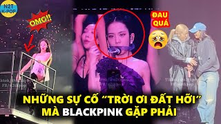 Những sự cố “trời ơi đấc hỡi” mà Blackpink gặp phải