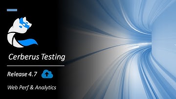 Cerberus Testing Release 4.7 - Webperf and Web Analytics