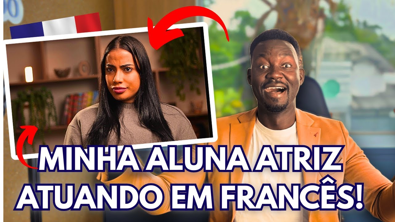 Minha aluna atriz atuando em francês