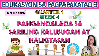 ESP 3 || QUARTER 1 WEEK 4 | MELC-BASED | PANGANGALAGA SA SARILING KALUSUGAN AT KALIGTASAN