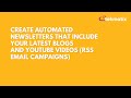 CREATE AUTOMATED NEWSLETTERS THAT INCLUDE YOUR LATEST BLOGS AND YOUTUBE VIDEOS (RSS EMAIL CAMPAIGNS)