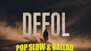 Defol - Pop Slow Şarkı & Ayrılık Balladı - 2025