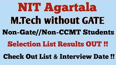 Nit Agartala//Mtech without Gate//Non-CCMT provisional selected students list out//Online interview