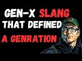 Genx slang 10 words and phrases that defined us