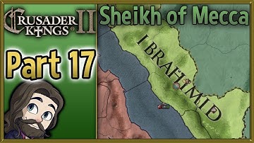 Crusader Kings II Sheikh of Mecca Gameplay - Part 17 - Let