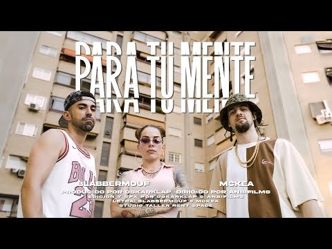 BlabberMouf ft.MCKEA - PARA TU MENTE (prod.OSKARKLAP) OFFICIAL MUSIC VIDEO