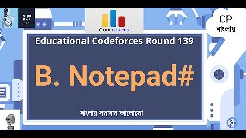 B. Notepad# || Educational Codeforces Round 139 || বাংলায় সমাধান আলোচনা ||