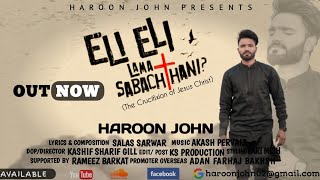 MASIHI GEET | ELI ELI LAMA SABACHTHANI | HAROON JOHN | SALEEBI GEET | LENT SONG 2021