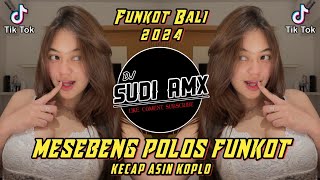 DJ MESEBENG POLOS - KECAP ASIN KOPLO FUNKOT | TO NGUDE ADI MISI MESEBENG POLOS VIRAL | DJ SUDI RMX