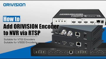 How to Add Encoder to NVR via RTSP V700/V1000 |ORIVISION Video Encoder Model EH901 EH1304 EH1308