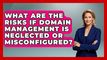 What Are the Risks If Domain Management Is Neglected or Misconfigured? - Domain And Hosting Gurus