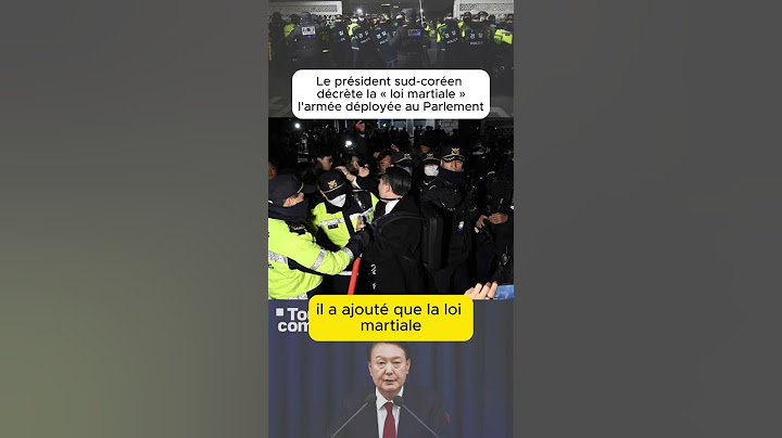 Le président sud-coréen décrète la « loi martiale », l'armée déployée au Parlement
