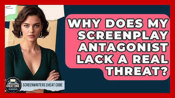 Why Does My Screenplay Antagonist Lack A Real Threat? - Screenwriter