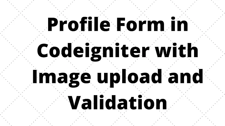 Profile Form in Codeigniter with Image upload and Validation