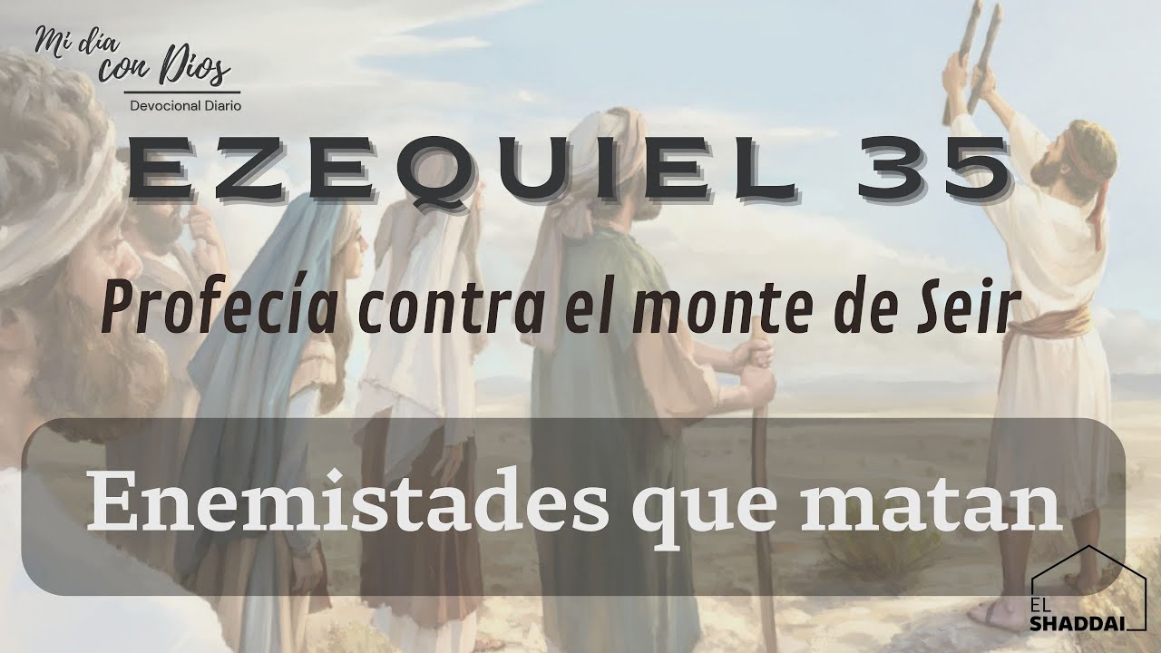 #Devocional:Ezequiel 35 | Enemistades que matan | Profecía contra el