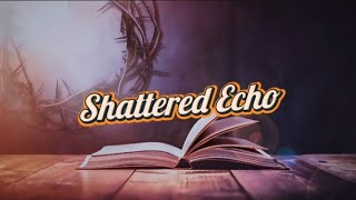 Shattered Echo