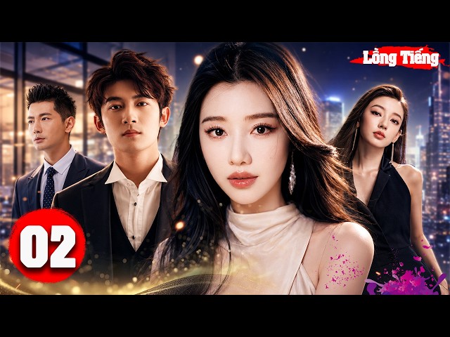 MỘT ĐỜI NHẤT NIỆM [Lồng Tiếng] - Tập 2 | Câu Chuyện Ngôn Tình Đẫm Nước Mắt Hay Nhất, Film 4k