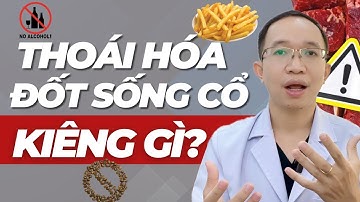 5 loại thực phẩm THOÁI HÓA ĐỐT SỐNG CỔ nên kiêng ăn để cải thiện bệnh? | Bác Sĩ Trần Minh