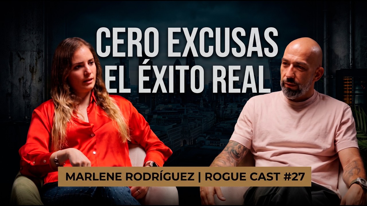CERO EXCUSAS: CÓMO LLEGAR A LA CIMA SIN VICTIMISMO | MARLENE RODRÍGUEZ | ROGUE CAST #27