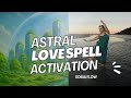 Astral Lovespell Activation to Connect with Loved Ones | Guided Energy Meditation for Twin Flames