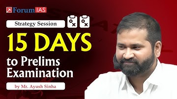 15 Days to Prelims: Ultimate Strategy Session with Ayush Sinha | ForumIAS #upscprelims2025