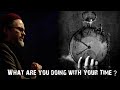What are you doing with your time?  - Sheikh Hamza Yusuf