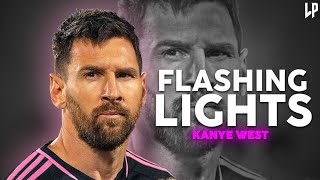 Lionel Messi ► FLASHING LIGHTS • ft. Kanye West | Skills & Goals 2024ᴴᴰ