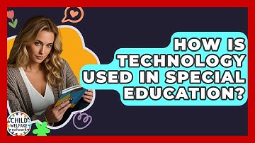 How Is Technology Used In Special Education? - Child Welfare Network