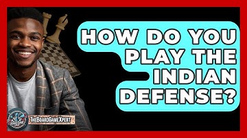 How Do You Play The Indian Defense? - The Board Game Xpert
