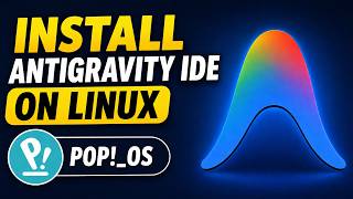 Antigravity Ide Installation Guide For Linux Popos