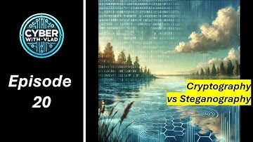 [Ep.20] Cryptography vs. Steganography: What’s the Difference?