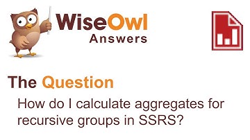 Wise Owl Answers - How do I calculate aggregates for recursive groups in SSRS?