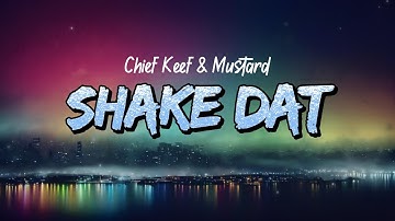 Chief Keef & Mustard - Shake Dat (Lyrics)
