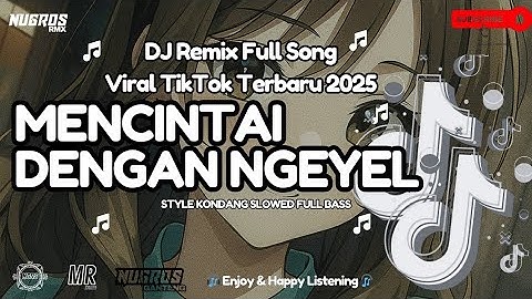 DJ MENCINTAI DENGAN NGEYEL SLOW REMIX STYLE KONDANG FULL BASS SOUND VIRAL FYP TIKTOK TERBARU 2025