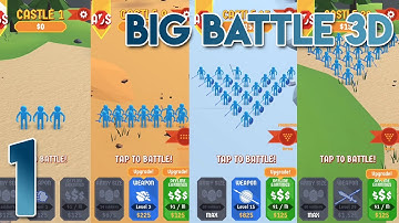 Big Battle 3D Castles 1 to 20 - Gameplay Walkthrough Part 1