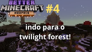 Indo para a twilight forest! - better minecraft modpack EP4