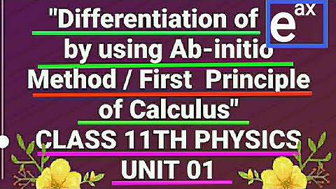 Lec 08, Differentiation of e^ax by using Ab-intio Method/First Principle, Class 11th Physics