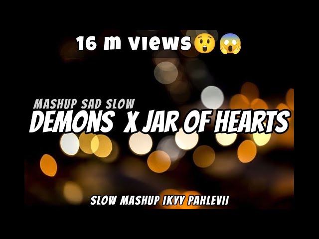 Slow Sad Mashup - Demons X Jar of Heart ( Ikyy Pahlevii ) class=