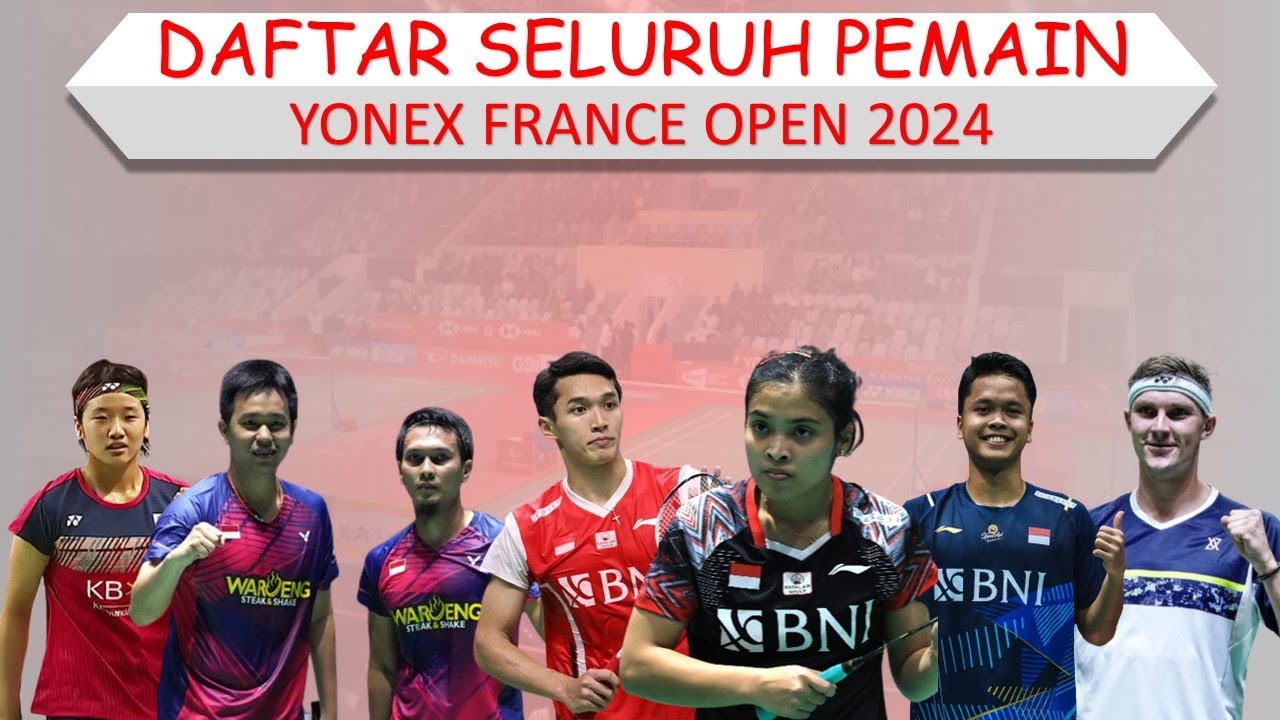Daftar Seluruh Pemain Yonex France Open 2024 │