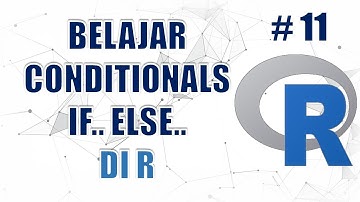 Belajar Conditionals If Else di R #11 - Data Science Masterclass Menggunakan R