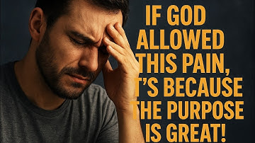 If God allowed this pain, it’s because the purpose is great!
